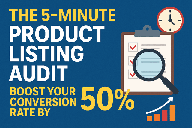 The 5-Minute Product Listing Audit: Boost Your Conversion Rate by 50%
